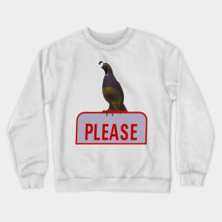 PLEASE Said the Quail Crewneck Sweatshirt